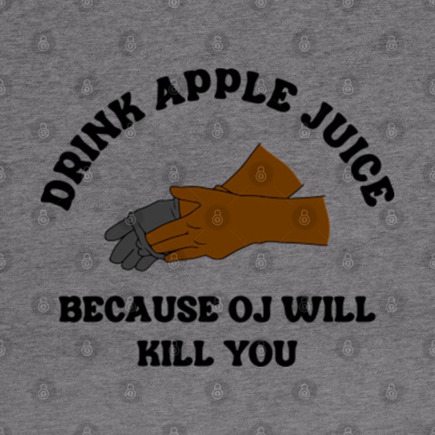 Drink Apple Juice Because OJ Will Kill You by Three Meat Curry